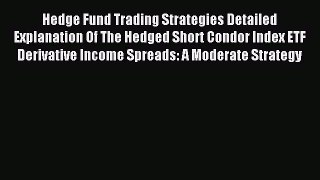 Read Hedge Fund Trading Strategies Detailed Explanation Of The Hedged Short Condor Index ETF