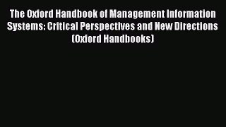 Download The Oxford Handbook of Management Information Systems: Critical Perspectives and New