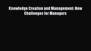 Read Knowledge Creation and Management: New Challenges for Managers Free Books