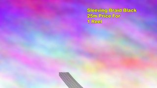 Sleeving Braid Black 25m Price For 1 Reel