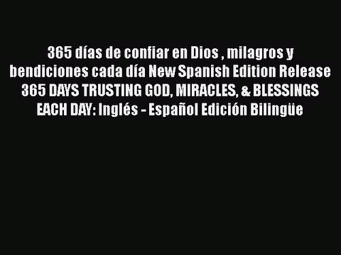 Read 365 dÃ­as de confiar en Dios milagros y bendiciones cada dÃ­a New Spanish Edition Release