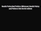 READbook Health Policy And Politics (Milstead Health Policy and Politics) 4th (forth) edition