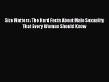Download Size Matters: The Hard Facts About Male Sexuality That Every Woman Should Know Ebook