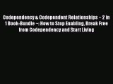 Read Codependency & Codependent Relationships ~ 2 in 1 Book-Bundle ~: How to Stop Enabling