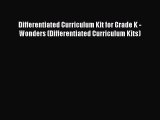Read Book Differentiated Curriculum Kit for Grade K - Wonders (Differentiated Curriculum Kits)