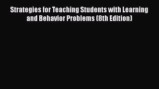 Read Book Strategies for Teaching Students with Learning and Behavior Problems (8th Edition)