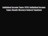 Enjoyed read Individual Income Taxes 2015: Individual Income Taxes (South-Western Federal Taxation)