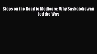 READbook Steps on the Road to Medicare: Why Saskatchewan Led the Way FREE BOOOK ONLINE