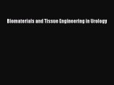 Read Biomaterials and Tissue Engineering in Urology Ebook Free