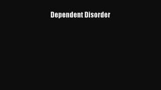 Download Dependent Disorder PDF Free