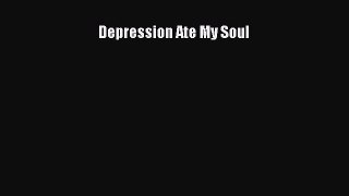 Download Depression Ate My Soul PDF Online