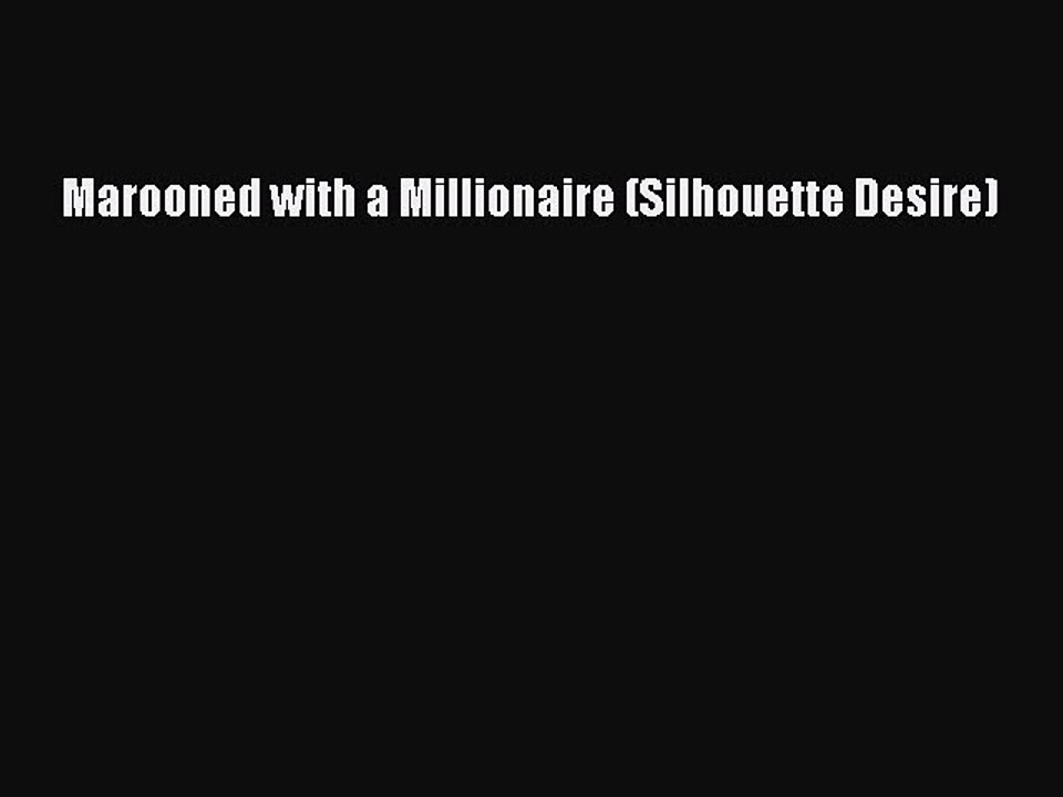 Read Marooned with a Millionaire (Silhouette Desire) Ebook Free