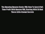 [Read PDF] The Amazing Amazon Genie: FBA: How To Earn A Full-Time Profit With Amazon FBA Starting