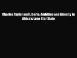 Download Charles Taylor and Liberia: Ambition and Atrocity in Africa's Lone Star State PDF