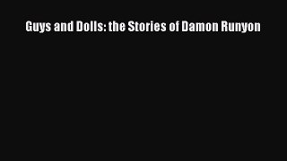 Download Guys and Dolls: the Stories of Damon Runyon [Read] Full Ebook