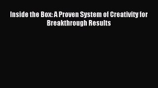 Enjoyed read Inside the Box: A Proven System of Creativity for Breakthrough Results