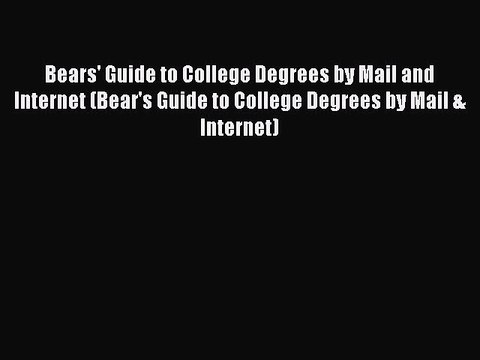 favorite Bears' Guide to College Degrees by Mail and Internet (Bear's Guide to College Degrees