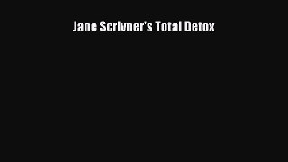 Read Jane Scrivner's Total Detox Ebook Free