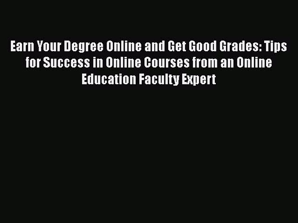 best book Earn Your Degree Online and Get Good Grades: Tips for Success in Online Courses