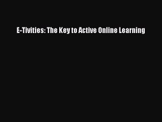 read here E-Tivities: The Key to Active Online Learning