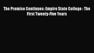 read now The Promise Continues: Empire State College : The First Twenty-Five Years