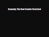 Download Kennedy: The New Frontier Revisited Read Online