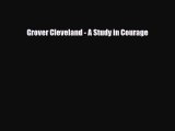 PDF Grover Cleveland - A Study in Courage Free Books