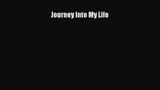 Read Journey Into My Life Ebook Free