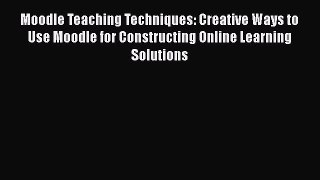 favorite  Moodle Teaching Techniques: Creative Ways to Use Moodle for Constructing Online