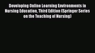 read now Developing Online Learning Environments in Nursing Education Third Edition (Springer