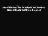 read now Live and Online!: Tips Techniques and Ready-to-Use Activities for the Virtual Classroom