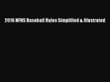 FREE DOWNLOAD 2016 NFHS Baseball Rules Simplified & Illustrated READ  ONLINE