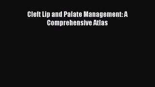 Read Cleft Lip and Palate Management: A Comprehensive Atlas PDF Online