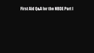 Read First Aid Q&A for the NBDE Part I Ebook Free