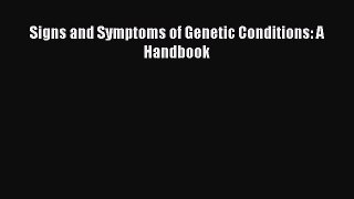 Read Signs and Symptoms of Genetic Conditions: A Handbook Ebook Free