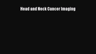 Read Head and Neck Cancer Imaging Ebook Free