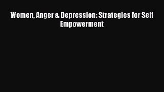 Read Women Anger & Depression: Strategies for Self Empowerment PDF Free