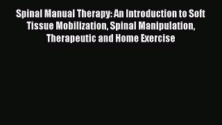 READbook Spinal Manual Therapy: An Introduction to Soft Tissue Mobilization Spinal Manipulation