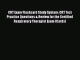 Read Book CRT Exam Flashcard Study System: CRT Test Practice Questions & Review for the Certified