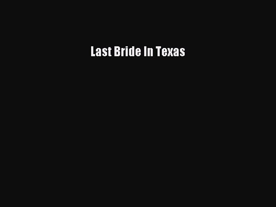 Read Last Bride In Texas Ebook Free