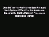 Read Book Certified Treasury Professional Exam Flashcard Study System: CTP Test Practice Questions