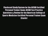 Read Book Flashcard Study System for the ACSM Certified Personal Trainer Exam: ACSM Test Practice