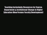 Read Book Teaching Inclusively: Resources for Course Department & Institutional Change in Higher