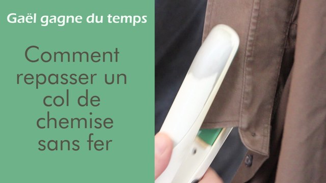 Comment repasser un col de chemise sans fer à repasser - Gaël gagne du temps