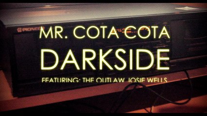 Outlaw Josie Wells x Mr Cota Cota - Darkside