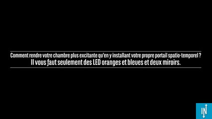 Vous pouvez installez un portail spatio-temporel dans votre propre chambre