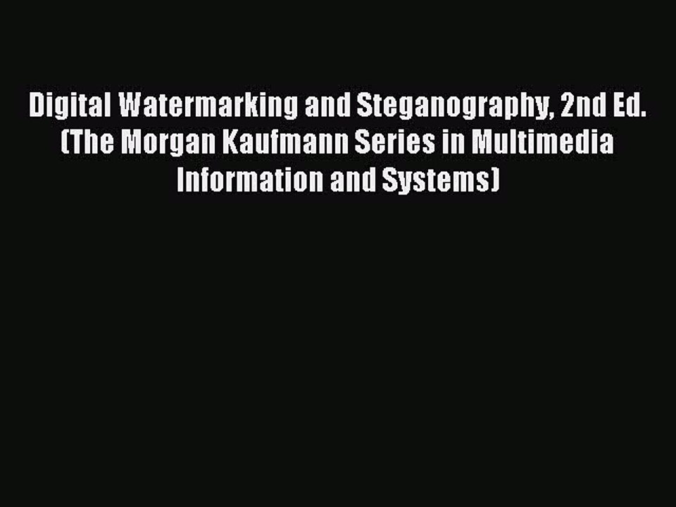 Download Digital Watermarking and Steganography 2nd Ed. (The Morgan Kaufmann Series in Multimedia