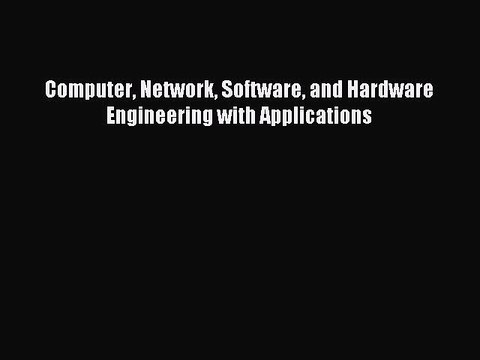 Download Computer Network Software and Hardware Engineering with Applications PDF Online