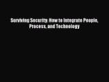Read Surviving Security: How to Integrate People Process and Technology Ebook Free
