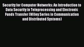 Read Security for Computer Networks: An Introduction to Data Security in Teleprocessing and